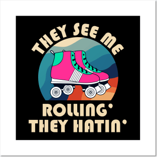 They See Me Rollin' The Hatin' Roller Skates Posters and Art